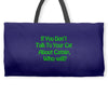 cat shirt if you don't talk to your cat about cat nip who will funny t Weekender Totes