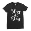 slay all day Ladies Fitted T-Shirt