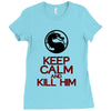keep calm and kill him Ladies Fitted T-Shirt