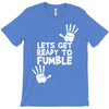 lets get ready to fumble T-Shirt