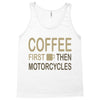 coffee then motorcycles Tank Top