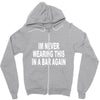 im never wearing this in a bar again Zipper Hoodie