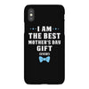 I Am The Best Mother's Day Gift Ever Boy iPhoneX