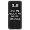ask me about my ninja disguise Samsung Galaxy S8 Plus