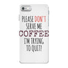 quitting coffee iPhone 7 Case