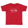 Yesterday Now Tomorrow Toddler T-shirt