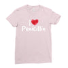 I love Penicillin Ladies Fitted T-Shirt
