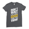 do not wait life goes faster than you think Ladies Fitted T-Shirt