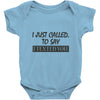 called you to say i texted Baby Onesie