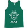 the best teachers are born in may Tank Top