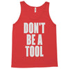 don't be a tool Tank Top
