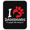 I Love Dachshunds Its People Who Annoy Me Mousepad