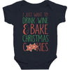 i just want to drink wine &amp; bake christmas cookies Baby Bodysuit