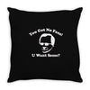 you got no fans Throw Pillow