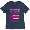 Nonna Was Created Because Need Real Heroes V-Neck Tee