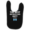 I Am The Best Mother's Day Gift Ever Boy Baby Bibs