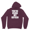 you're using my oxygen Hoodie