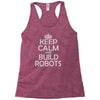 keep calm and build robots in any color Racerback Tank