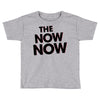 the now now Toddler T-shirt