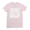 i'm not arguing i'm simply explaining why i'm right Ladies Fitted T-Shirt
