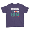 Born To Love Him (Born To Love Her &ndash; Born To Love Him Couples Design Youth Tee