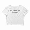 it's a good day to read text Crop Top