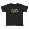 yes we catan Toddler T-shirt