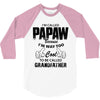 I'm Called Papaw Because I'm Way Too Cool To Be Called Grandfather 3/4 Sleeve Shirt