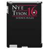 nye tyson '16 science rules iPad 3 and 4 Case