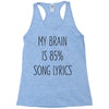 my brain is 85% song lyrics Racerback Tank