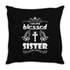 I Am One Blessed Sister Throw Pillow