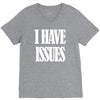 i have issues V-Neck Tee