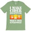 funny i make cider disappear, ideal gift or birthday present. T-Shirt
