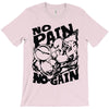 no pain no gain (2) T-Shirt