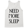 need more sleep Tank Top
