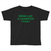 drink like Toddler T-shirt
