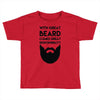 with great beard comes great responsibility Toddler T-shirt