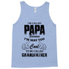 I'm Called Papa Because I'm Way Too Cool To Be Called Grandfather Tank Top