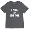i woke up like this V-Neck Tee