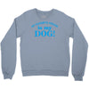 my favourite person is my dog Crewneck Sweatshirt