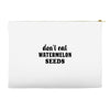 Don't Eat Watermelon Seeds Accessory Pouches