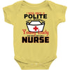 I Was One A Polite Well Mannered Young Lady And Then I Became A Nurse Baby Bodysuit