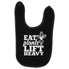 eat plants lift heavy Baby Bibs