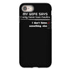 my wife says i only have two faults, i don't listen and something else iPhone 8