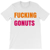 fucking gonuts T-Shirt