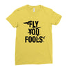 Fly You Fools Ladies Fitted T-Shirt