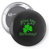 kiss me i't my birthday pi Pin-back button