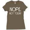 nope not today Ladies Fitted T-Shirt