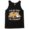 let me sleep Tank Top