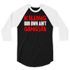 killing our own aint gangsta 3/4 Sleeve Shirt